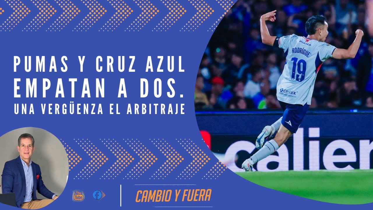 Pumas y Cruz Azul empatan a dos. Una vergüenza el arbitraje.