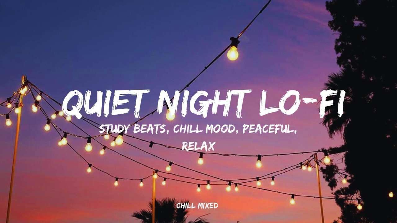 Quiet Night Lo-Fi 🌙 | Relaxing LoFi Beats for Study, Chill & Sleep (Slowed Reverb Mix)