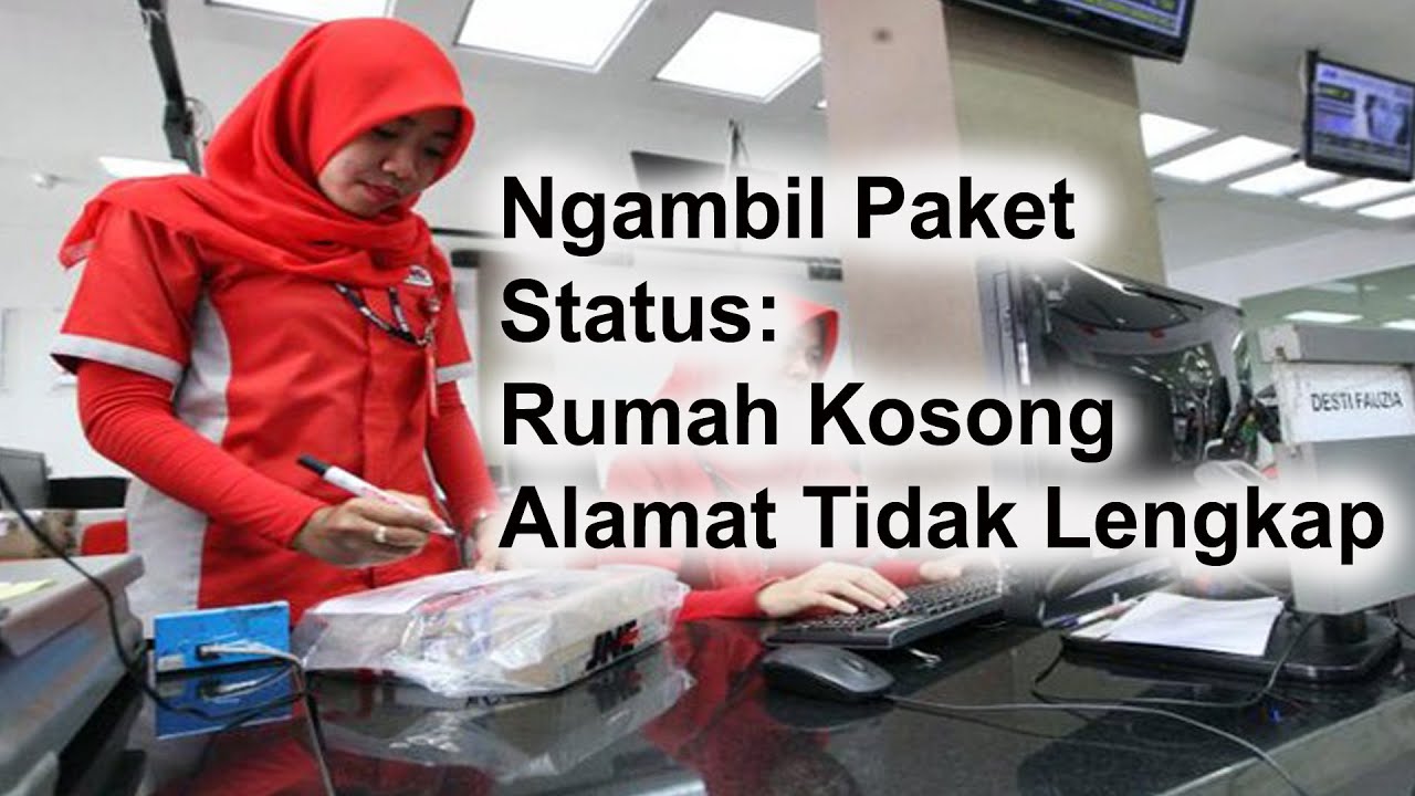 Cara Ngambil Paket JNE Setatus Rumah Kosong Alamat Tidak Lengkap