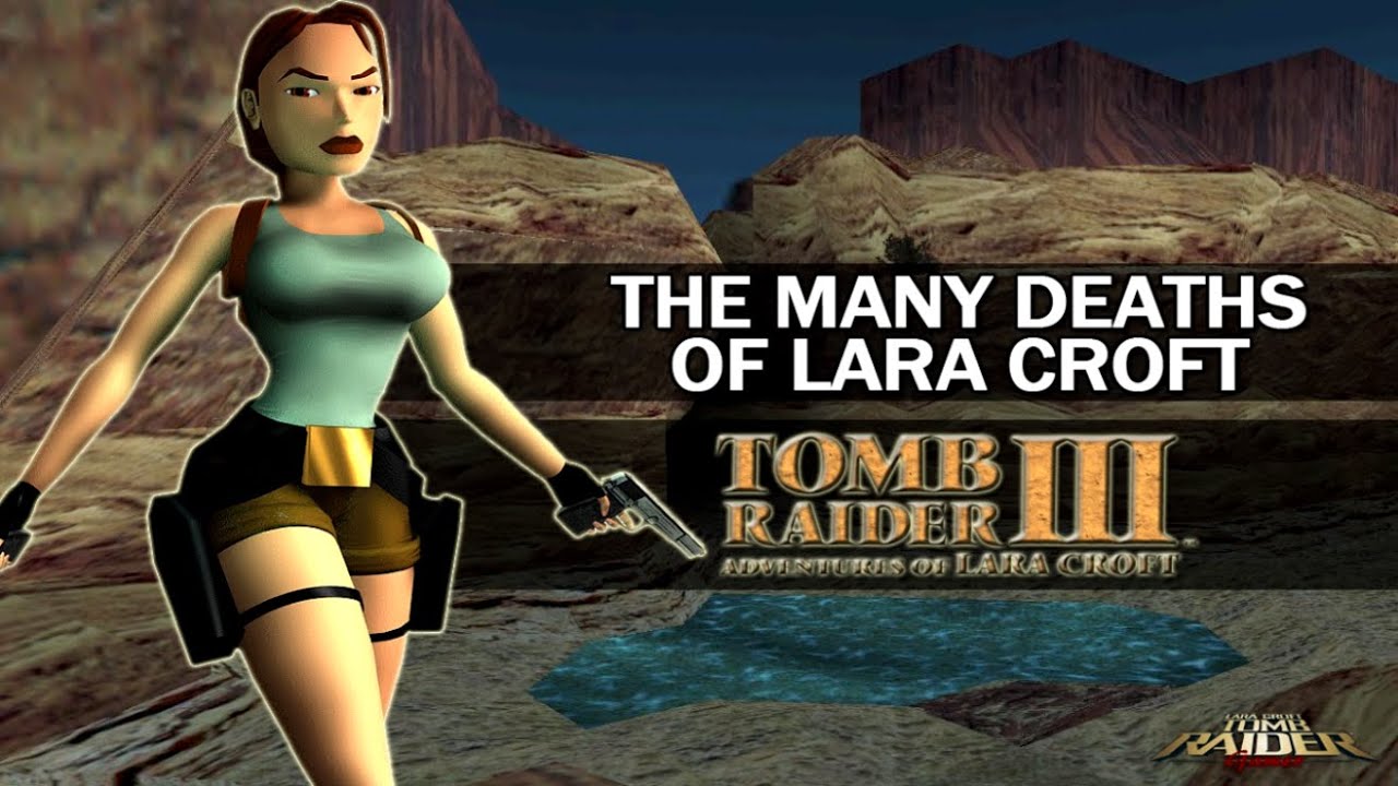 The Many Deaths of Lara Croft - Tomb Raider III : Adventures of Lara Croft (1998)