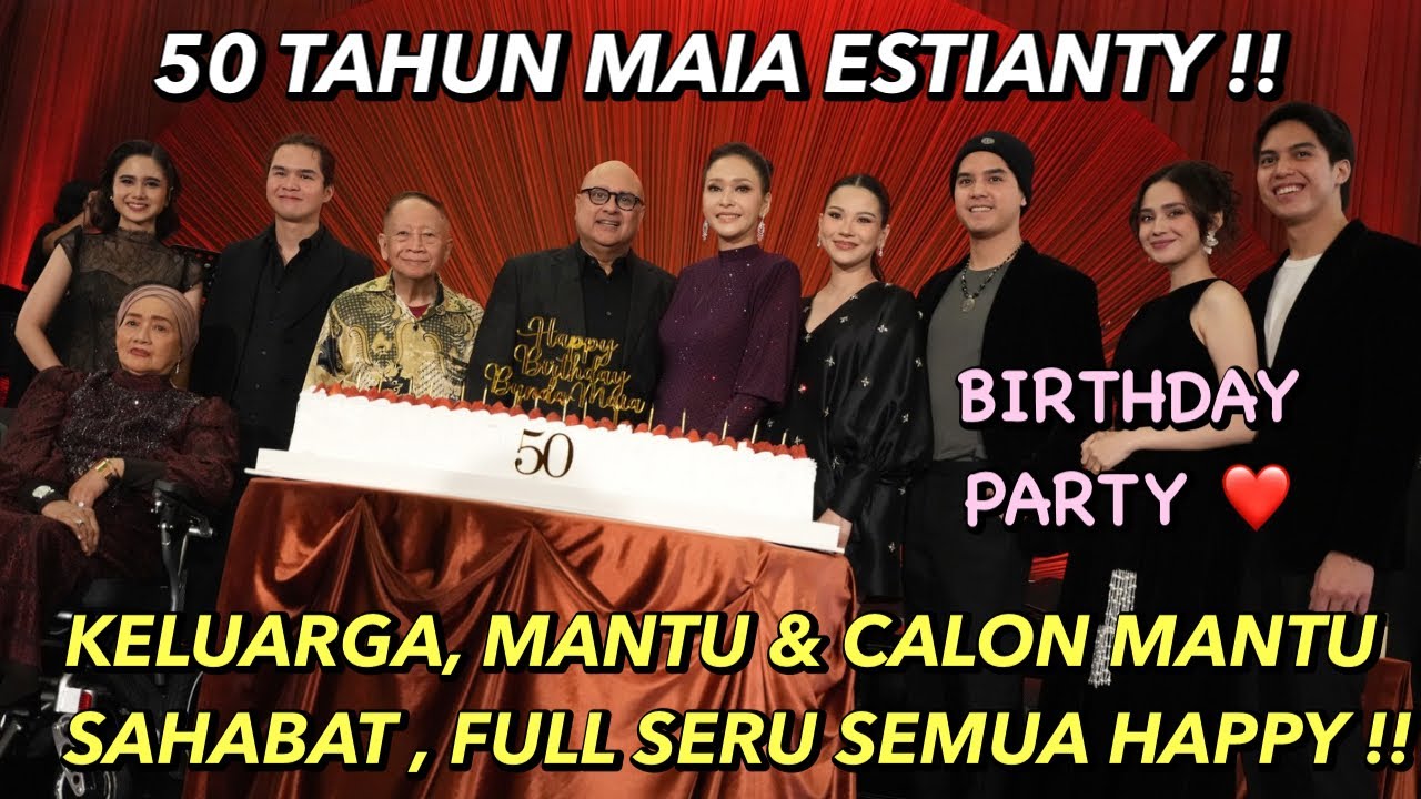 MAIA ESTIANTY’S 50TH INTIMATE BIRTHDAY PARTY !! SEMUA HAPPY, SE-SERU INI DAN ADA SURPRISE !!