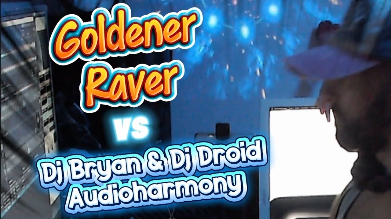Goldener - Raver vs Dj Bryan & Dj Droid - Audioharmony