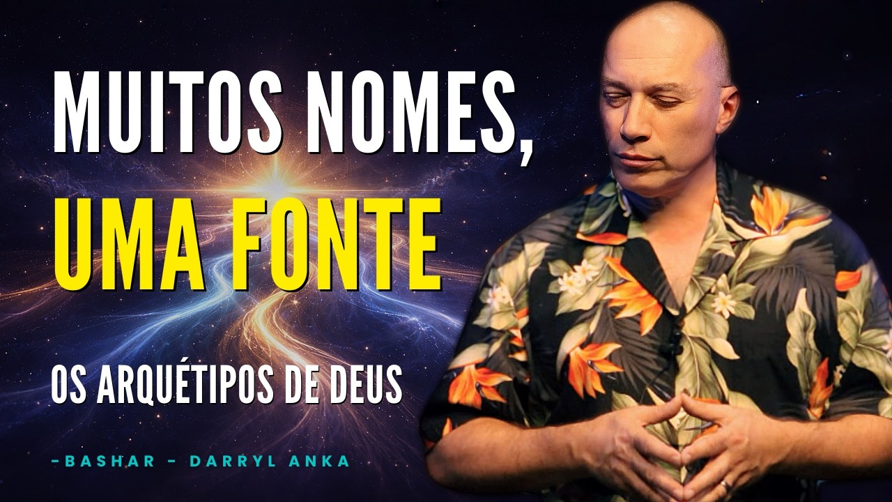Bashar: Os Arquétipos de Deus — Como Todas as Religiões Apontam Para a Mesma Fonte (Dublado)