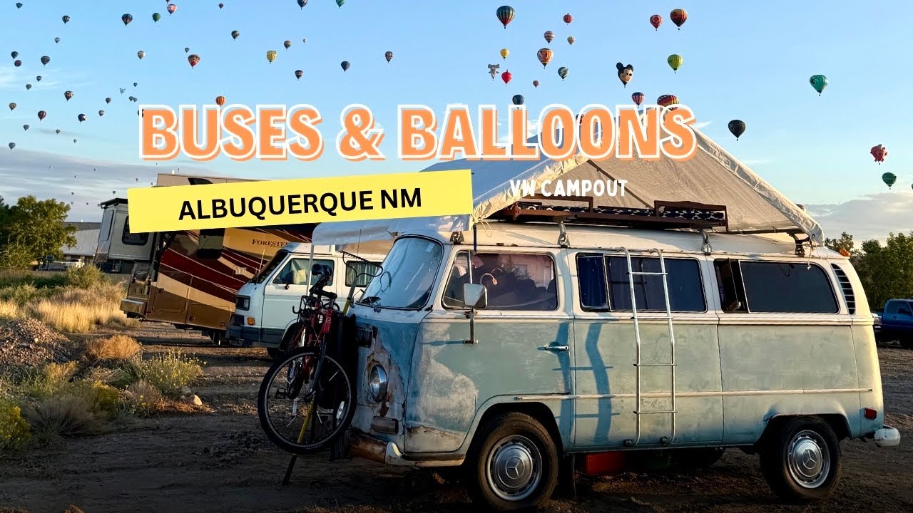 Buses and Balloons 2025 hosted by New Mexico Bus Club | VW Camping in Albuquerque NM