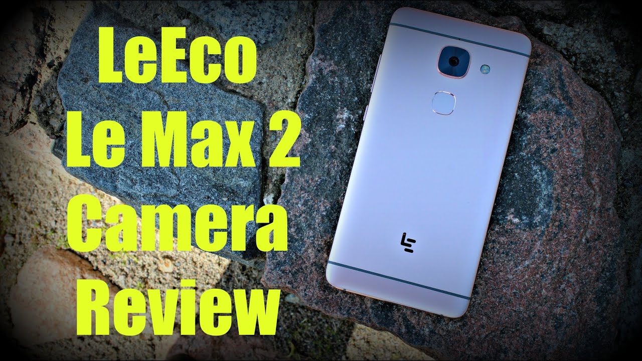 LeEco Le Max 2 Camera Review (in-depth)