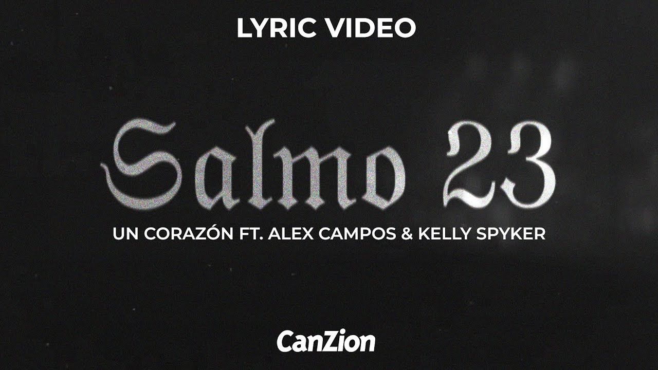 Salmo 23 | Un Coraz&oacute;n Ft. Alex Campos & Kelly Spyker (Video Lyric)