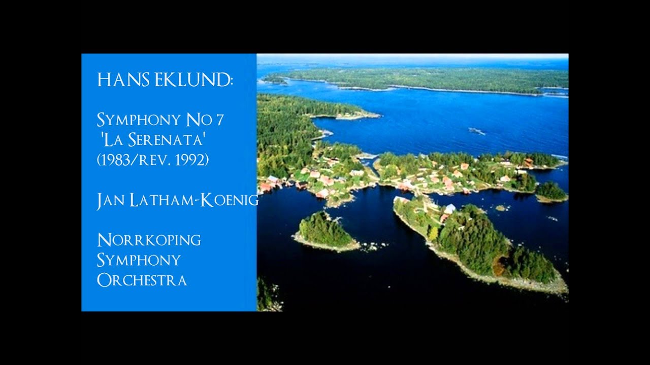 Hans Eklund: Symphony No 7 'La Serenata' (1983/rev.1992) [Latham-Koenig]