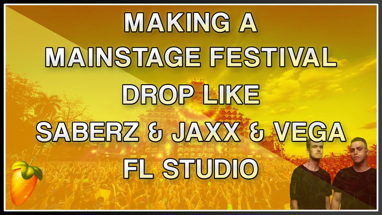 Making a Festival Mainstage Drop | SaberZ & Jaxx & Vega Style - FL Studio