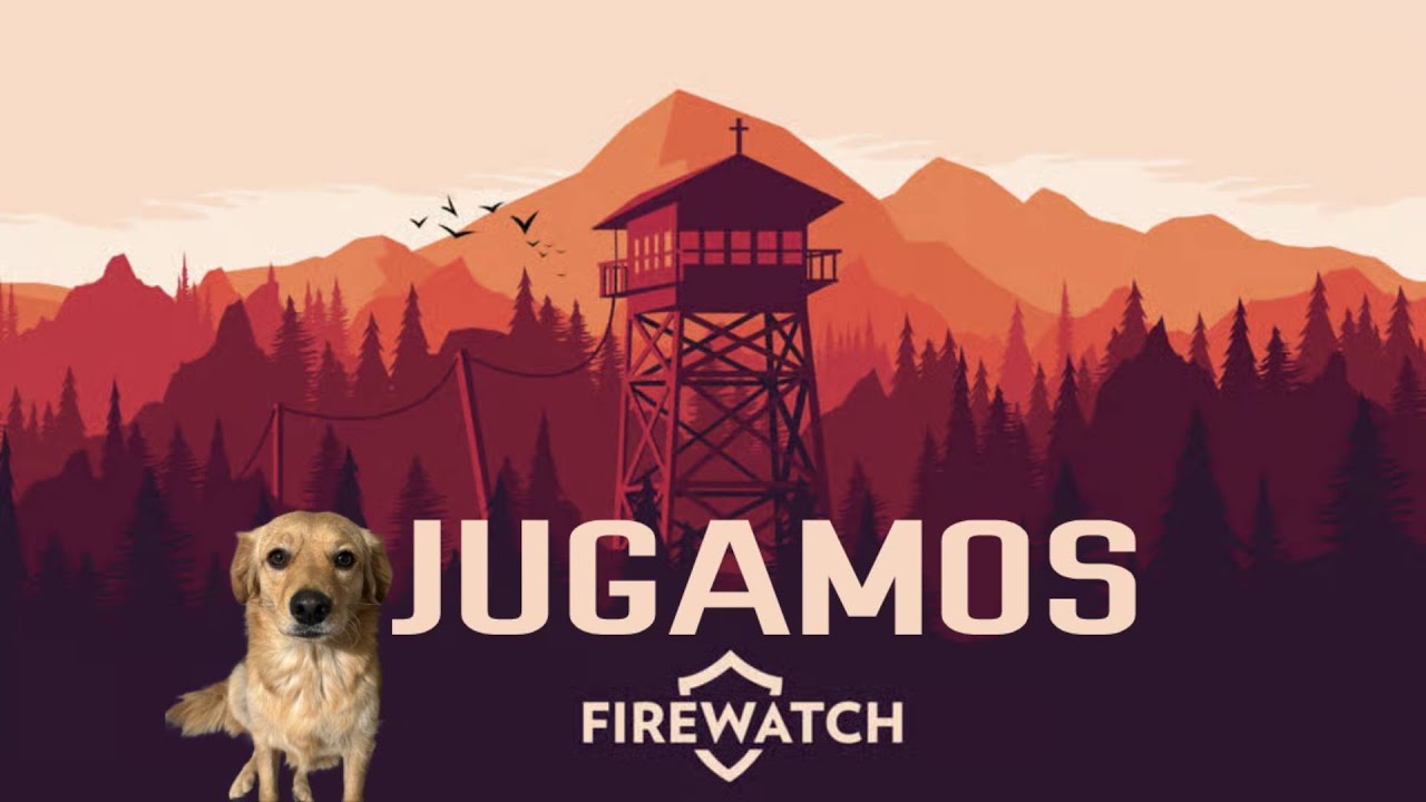 FIREWATCH | TERMINAMOS CON UNA DEPRESION