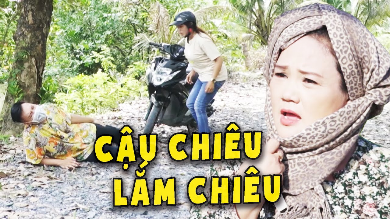 PHIM HÀI VIỆT NAM - CẬU CHIÊU LẮM CHIÊU💓PHIM NGẮN VIỆT NAM💓PHIM TRUYỀN HÌNH VIỆT NAM🔥PHIM VIỆT HAY