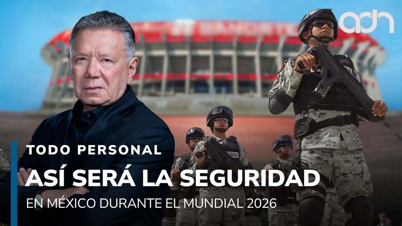 As&iacute; ser&aacute; la seguridad en M&eacute;xico para el Mundial 2026 I Todo Personal