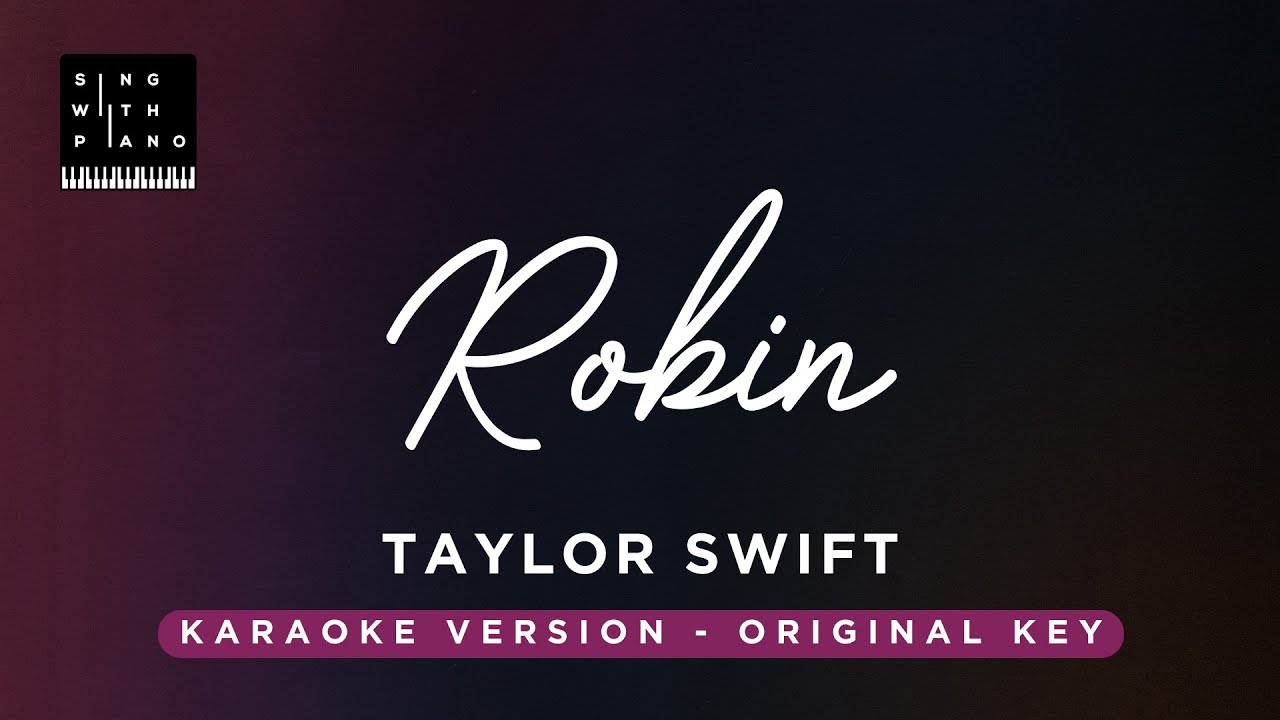 Robin - Taylor Swift (Original Key Karaoke) - Piano Instrumental Cover with Lyrics