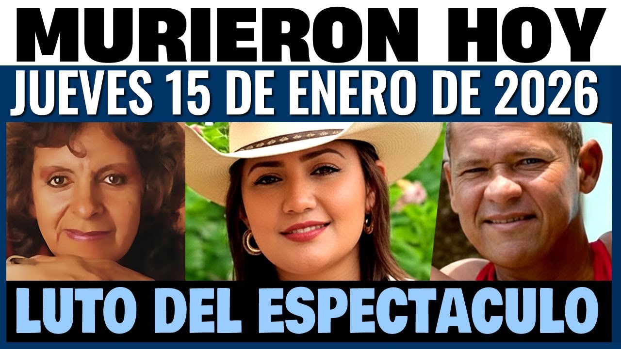 Fallecidos Famosos Hoy JUEVES 15 de ENERO de 2026  🕊️ Luto del Espectáculo