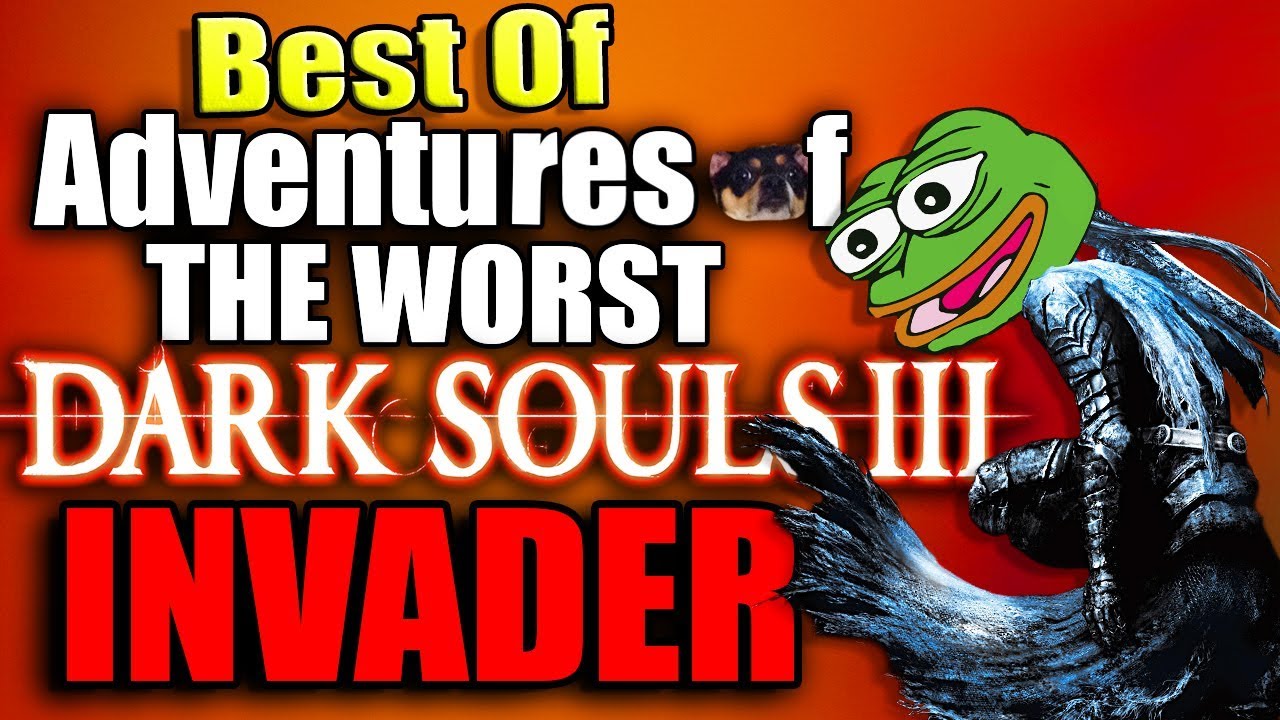 Memes & Ganks - BEST OF Adventures Of The Worst Dark Souls 3 Invader (1-5)