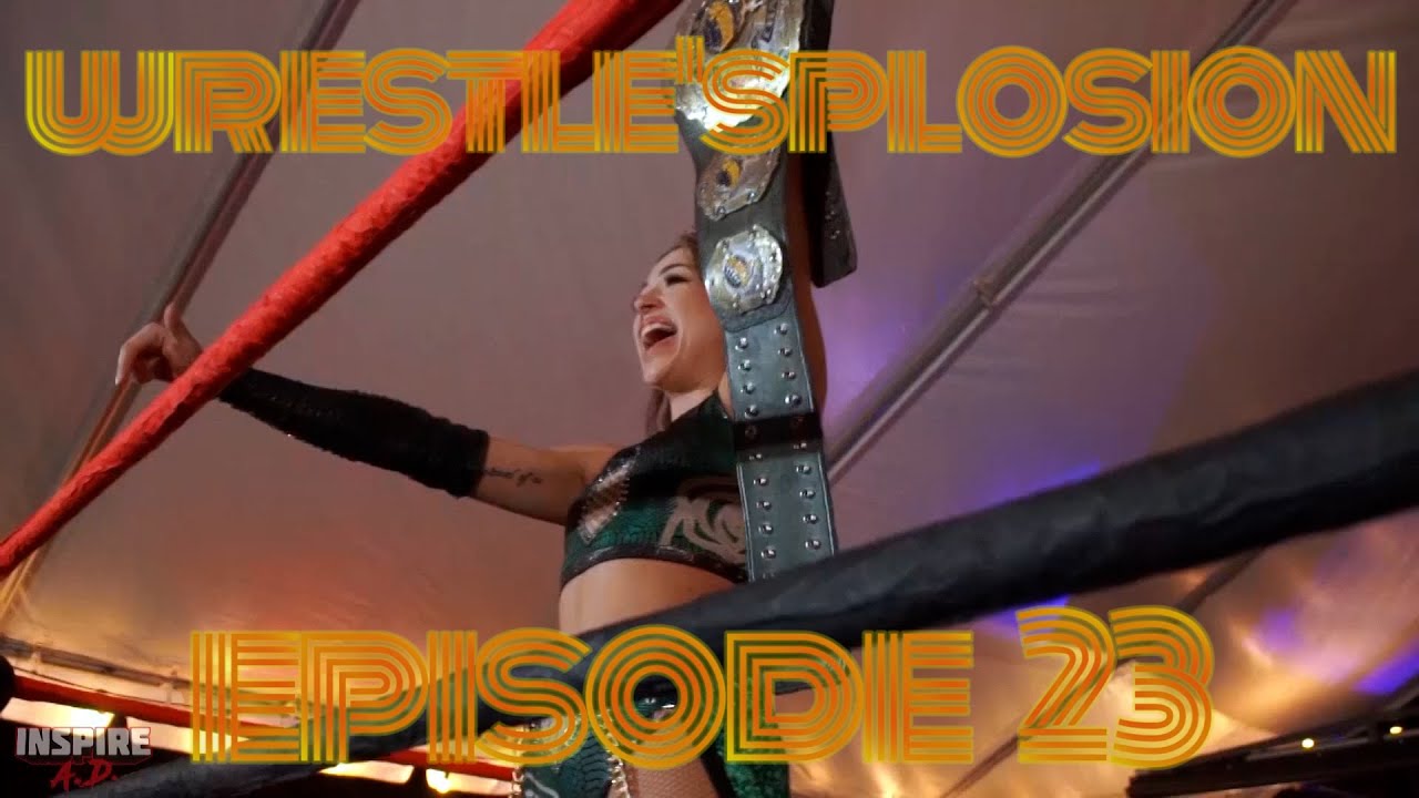 WRESTLE'SPLOSION! [EPISODE 23] Featuring Raychell Rose, The Born Haters, and more!
