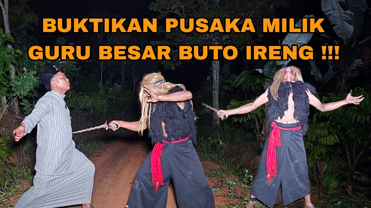 PASUKAN BUTO IRENG BUKTIKAN PUSAKA MILIK GURU BESAR BUTO IRENG/arya prana terbaru