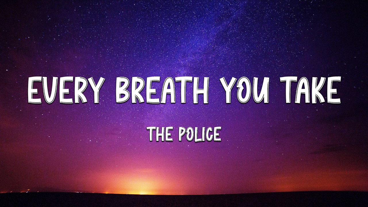 The Police - Every Breath You Take (Lyrics) (Loop Video)