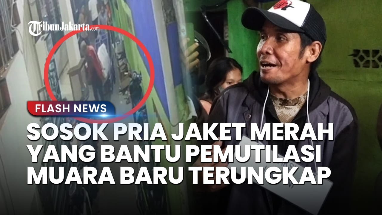 Sosok Pria Jaket Merah Buka Suara, Kenapa Bantu Pelaku Mutilasi di Muara Baru Buang Jasad Janda
