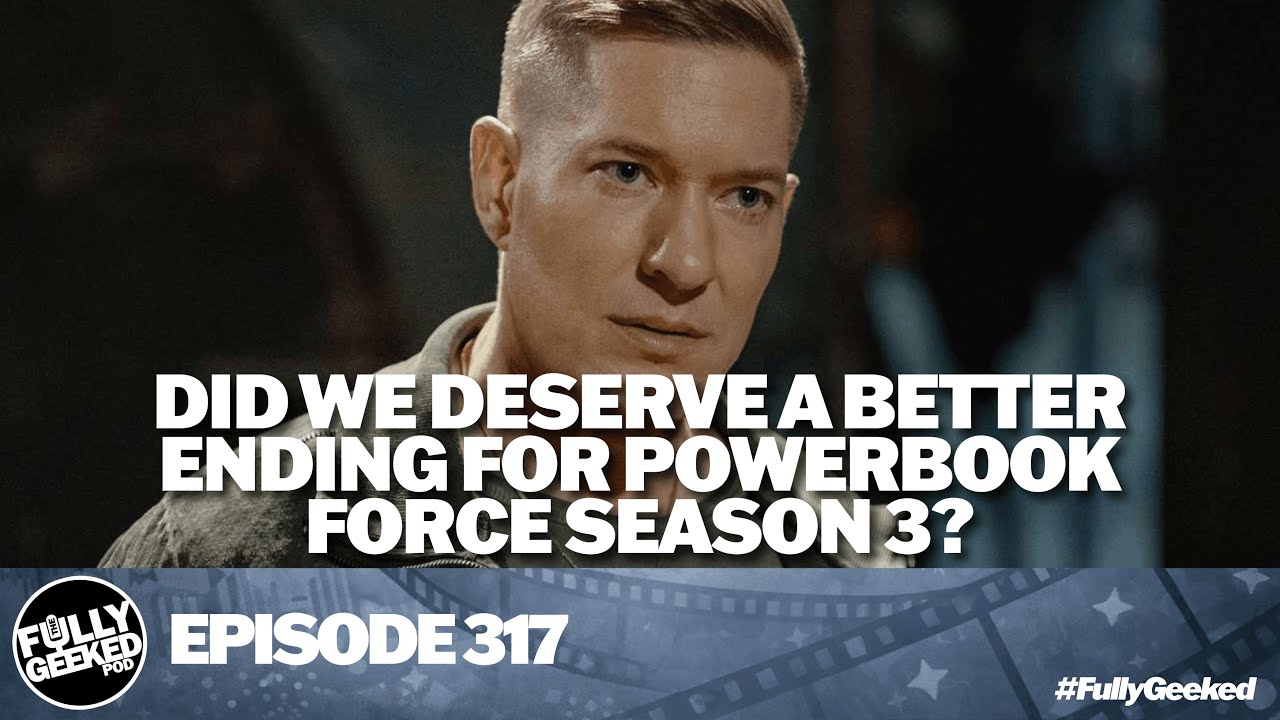 #317 Did we deserve a better ending for Power Book Force Season 3?!?