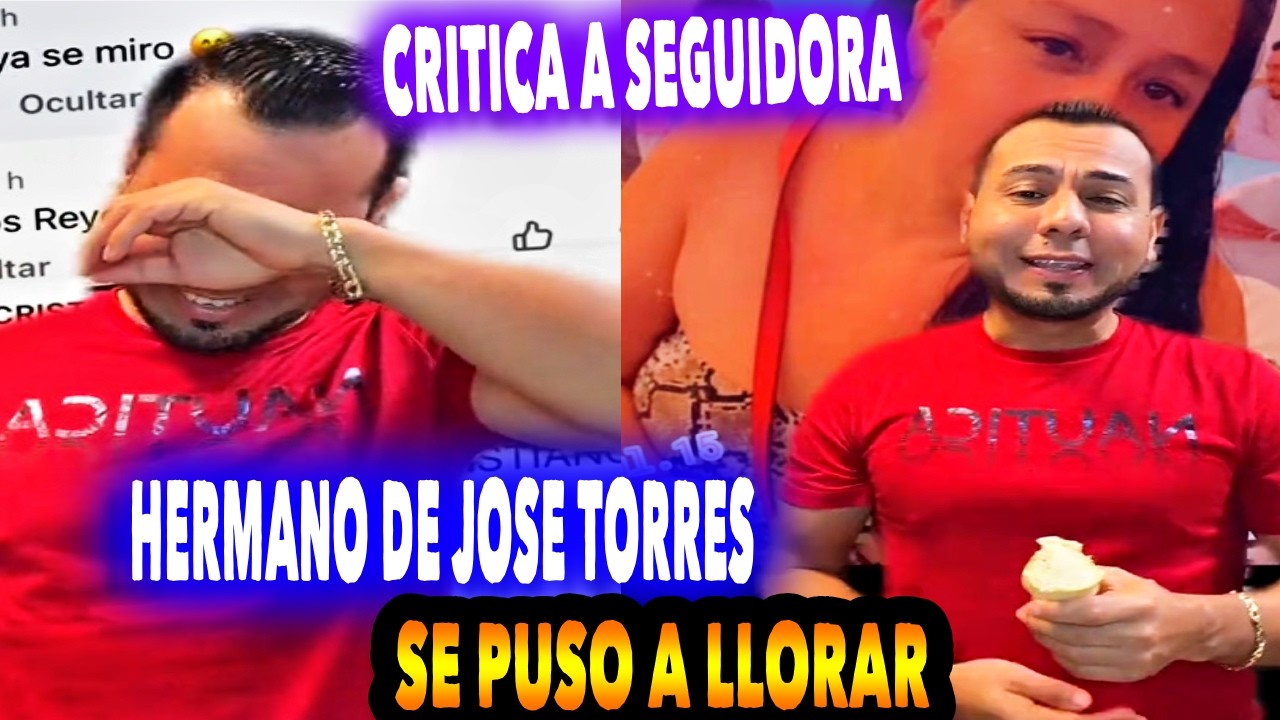 Hermano De JOSE TORRES Se PONE A CHlLLAA Por Esto Que Le DIJO SEGUlD0RA