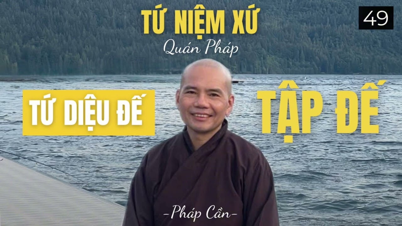Tứ Niệm Xứ - Tập Đế | Pháp Cần 