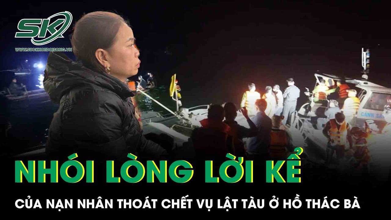 Nhói lòng lời kể của nạn nhân thoát chết về khoảnh khắc cuối cùng trên chuyến tàu bị lật hồ Thác Bà