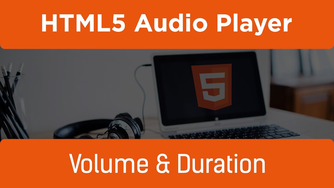 HTML5 Programming Tutorial | Learn HTML5 Audio Player - Volume and Duration
