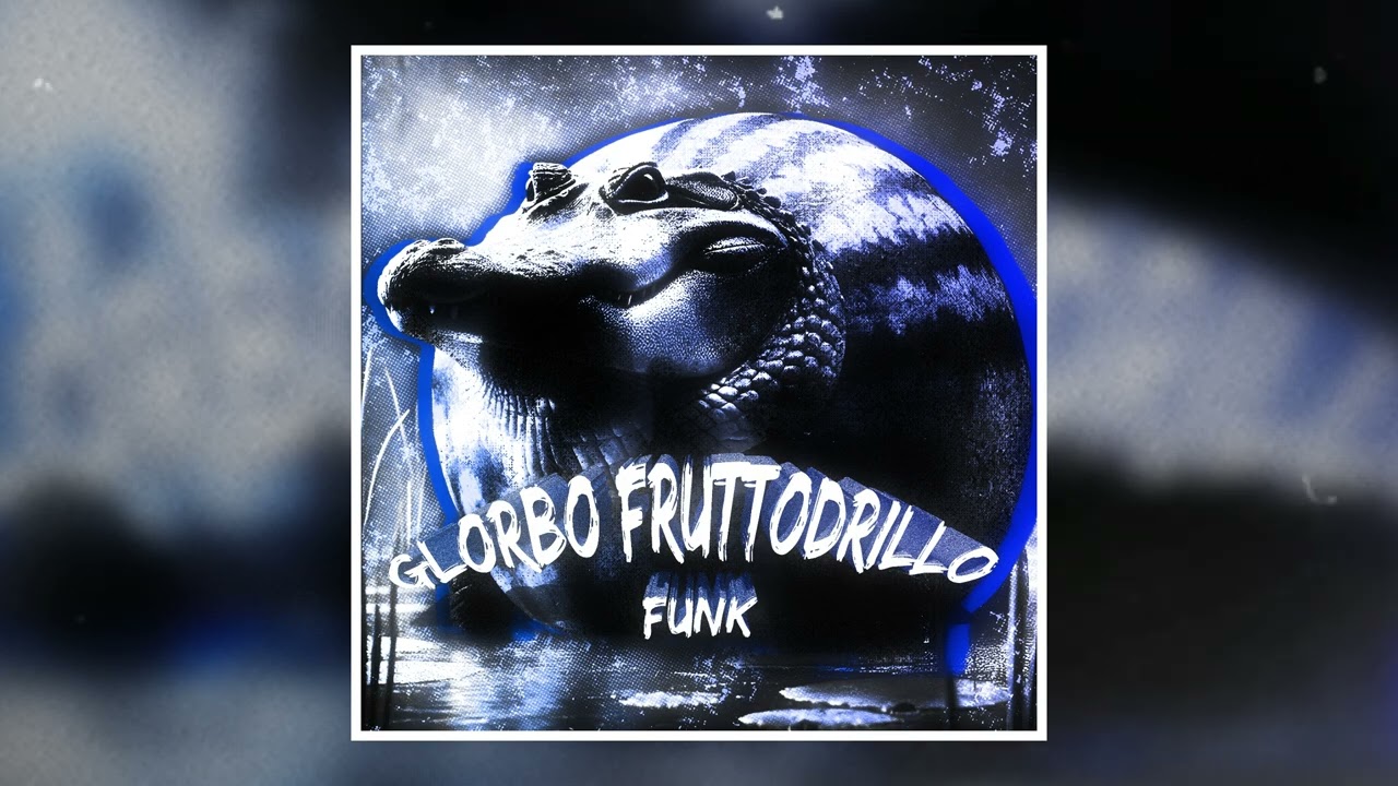 GLORBO FRUTTODRILLO FUNK (Brazilian Phonk)