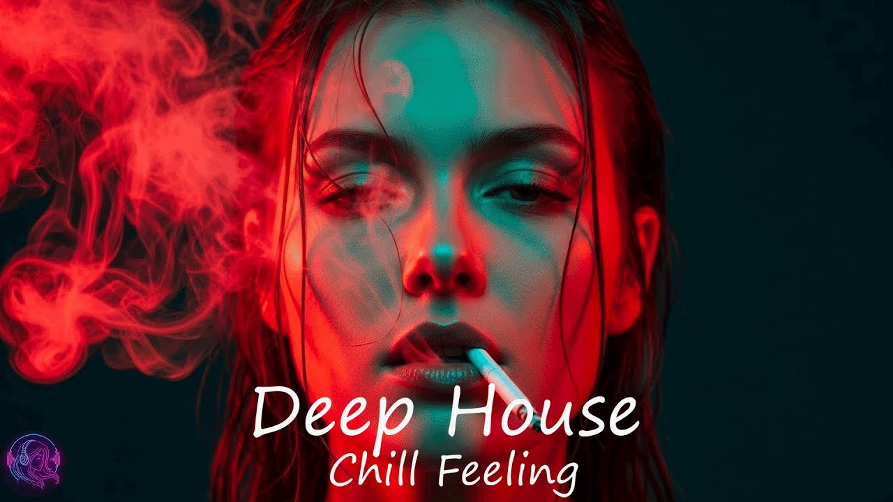 Deep House Chill Feeling Mix – Deep House, Nu Disco, Chillout | Emotional Drive Mood [2025] #6