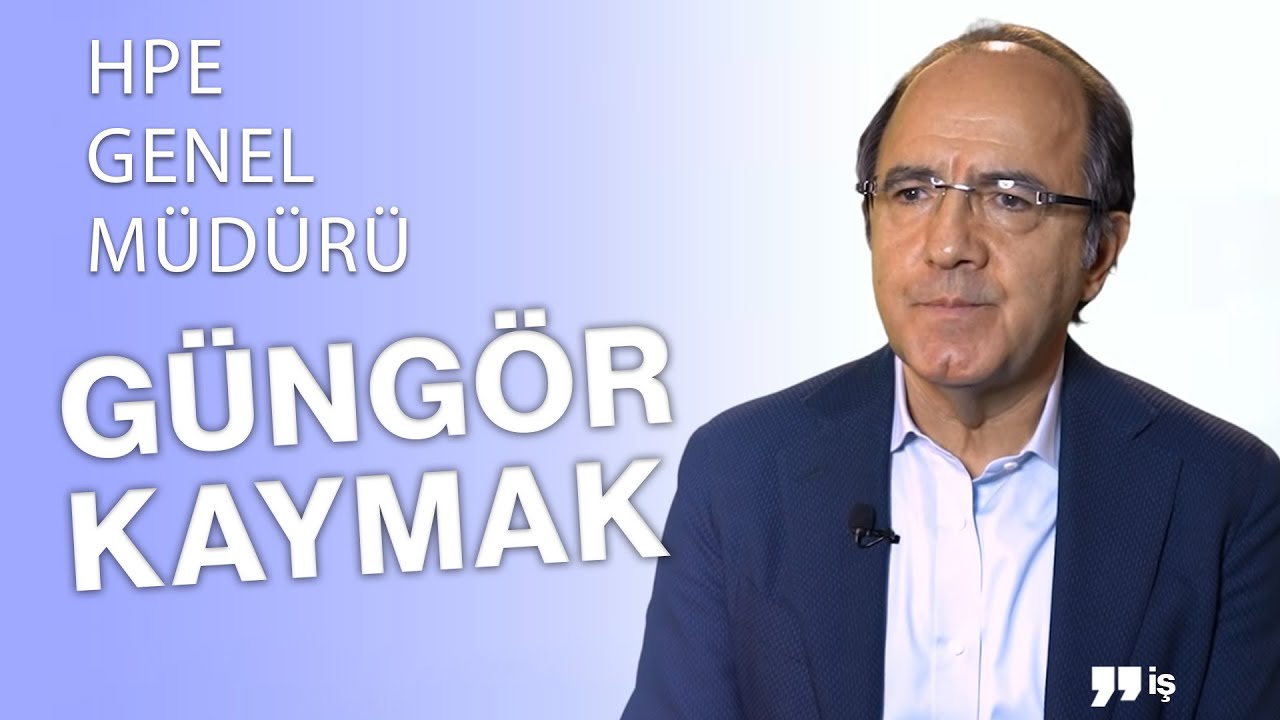 BİR ŞİRKETİN OLMAZSA OLMAZ İHTİYACI NEDİR? HPE GENEL MÜDÜRÜ GÜNGÖR KAYMAK ANLATIYOR