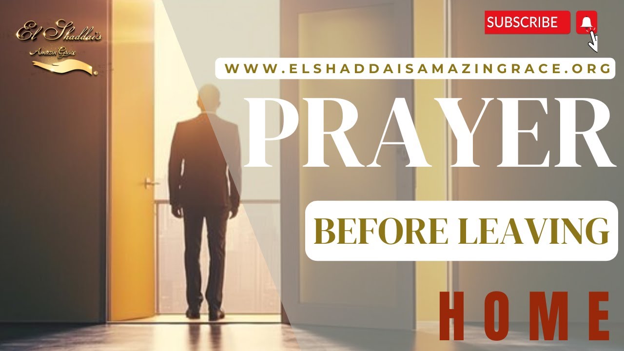 PRAYER BEFORE LEAVING HOME