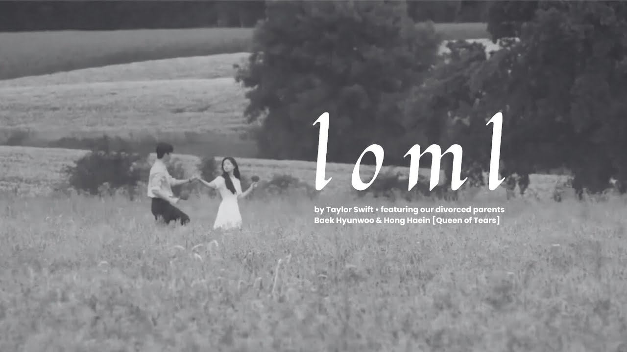 [ FMV ] Queen of Tears | loml by Taylor Swift