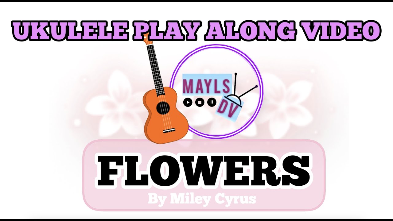 Flowers - Ukulele Play Along Video