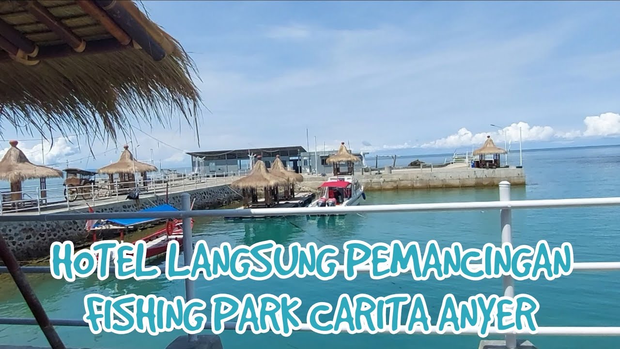 FISHING PARK CARITA ANYER, PEMANCINGAN LANGSUNG HOTEL #part2