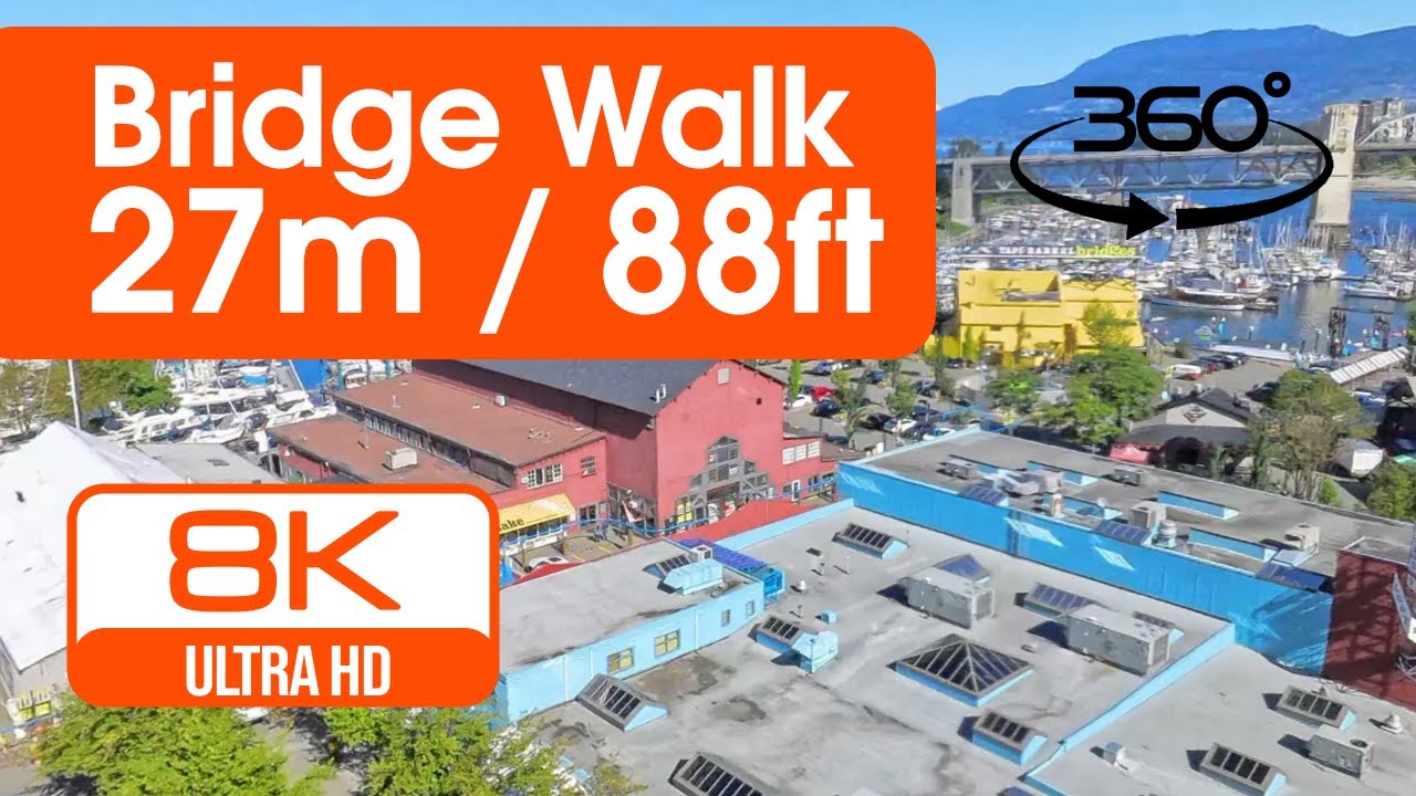 Granville Bridge Walk - 27m / 88ft above ground, Vancouver, BC VR 360 8k