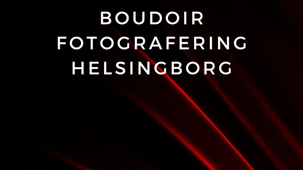 Boudoir fotografering Helsingborg - Din fotograf f&ouml;r Boudoir fotografering Helsingborg