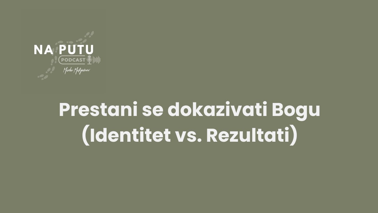 Prestani se dokazivati Bogu (Identitet vs. Rezultati)