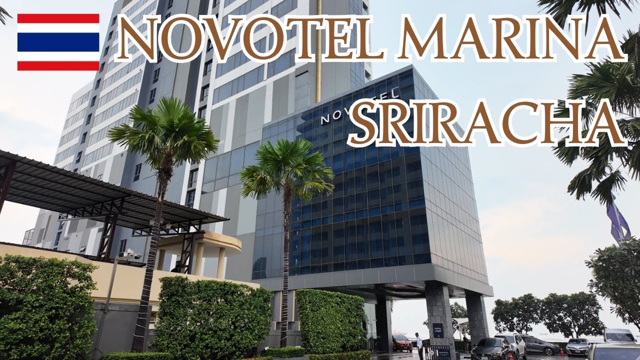 シラチャ｜Novotel Marina Sriracha｜4つ星 ホテル 4K