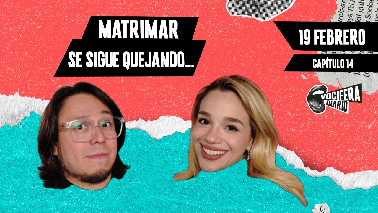 Vocifera Diario 19/02/2026 - MATRIMAR SE SIGUE QUEJANDO