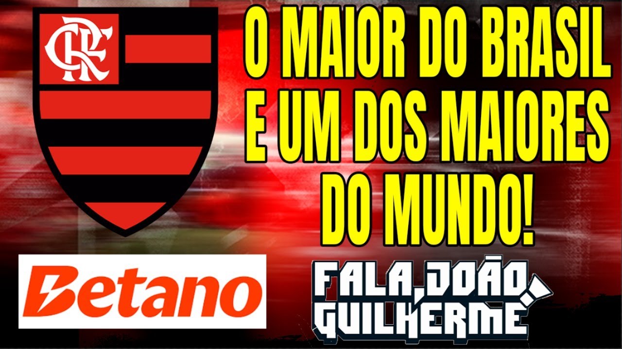 O PATROCÍNIO CONFIRMA: FLAMENGO, O MAIOR CLUBE DO BRASIL E UM DOS MAIORES DO MUNDO!
