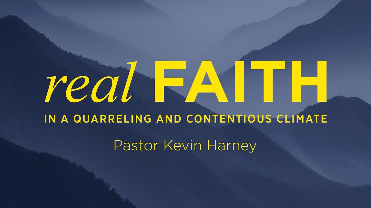 Real Faith in a Quarreling and Contentious Climate
