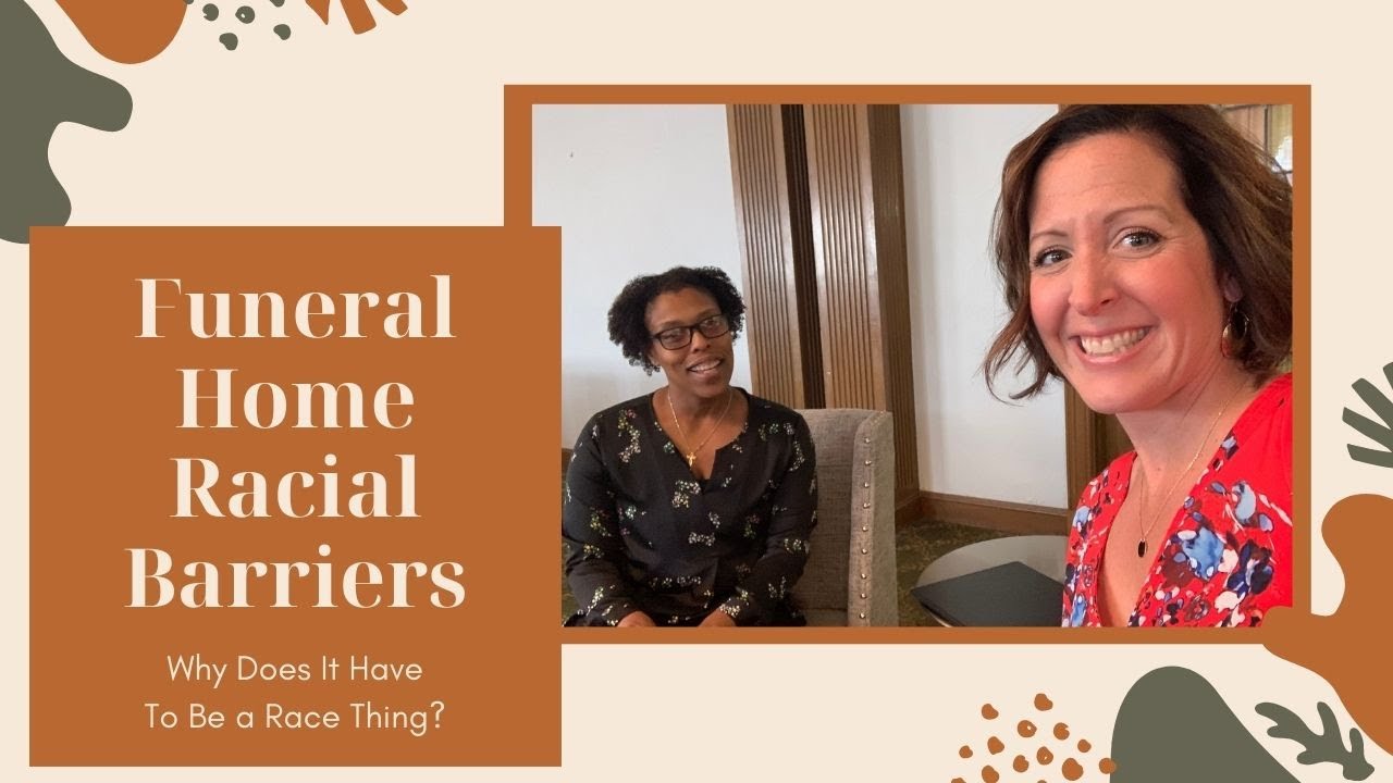 Funeral Home Racial Barriers - Why Does It Have To Be a Race Thing?