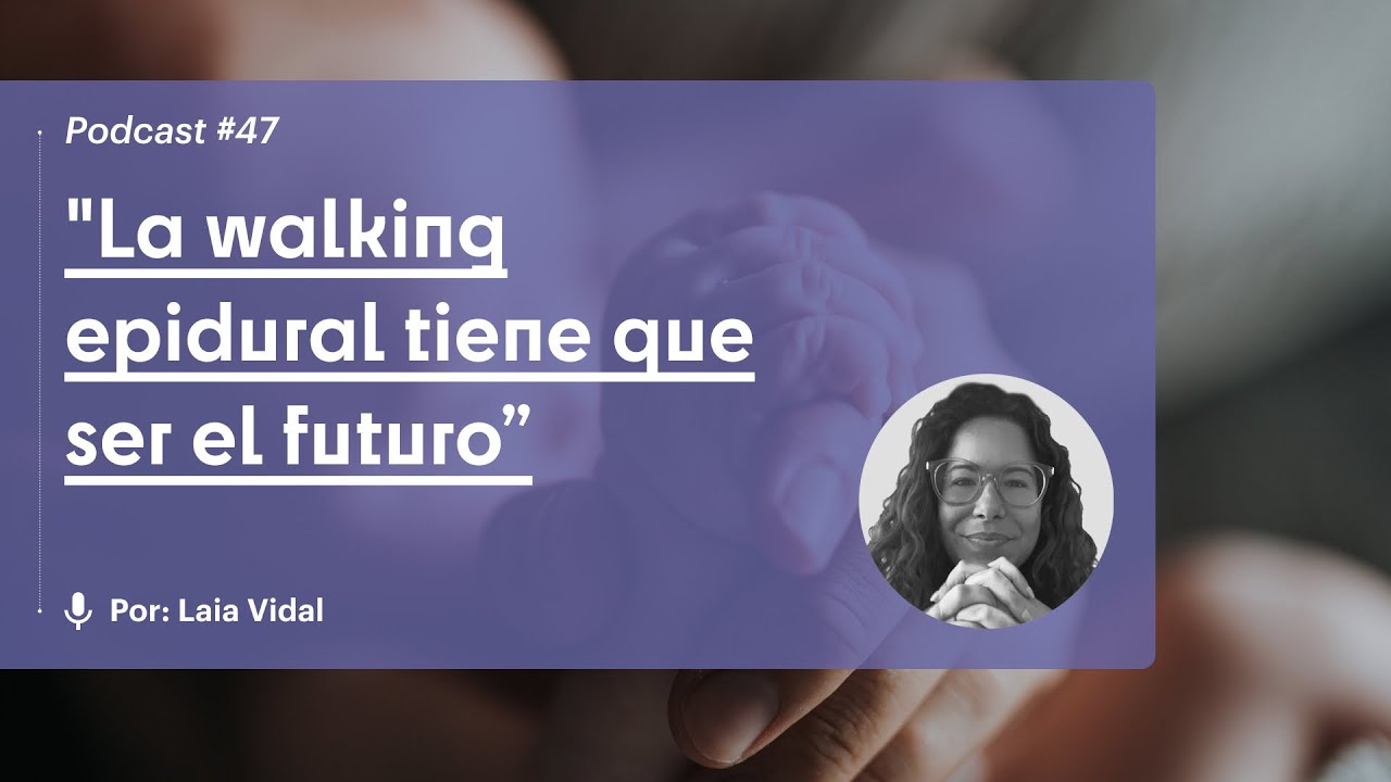 CAPÍTULO 47 - Parto fisiológico vs Parto Medicalizado con Laia Vidal