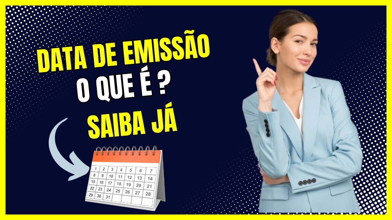 O que &eacute; data de emiss&atilde;o? Saiba  o que significa data de emiss&atilde;o!