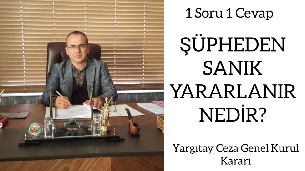 Şüpheden sanık yararlanır ne demek? Yargıtay Ceza Genel Kurulu kararının konuya bakışı