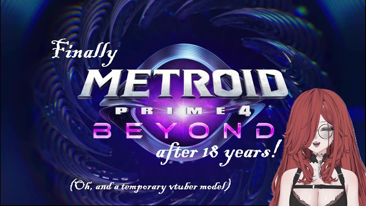 Finally METROID PRIME 4: BEYOND after 18 years! (Oh, and a new temporary vtuber model) (2025-12-27)