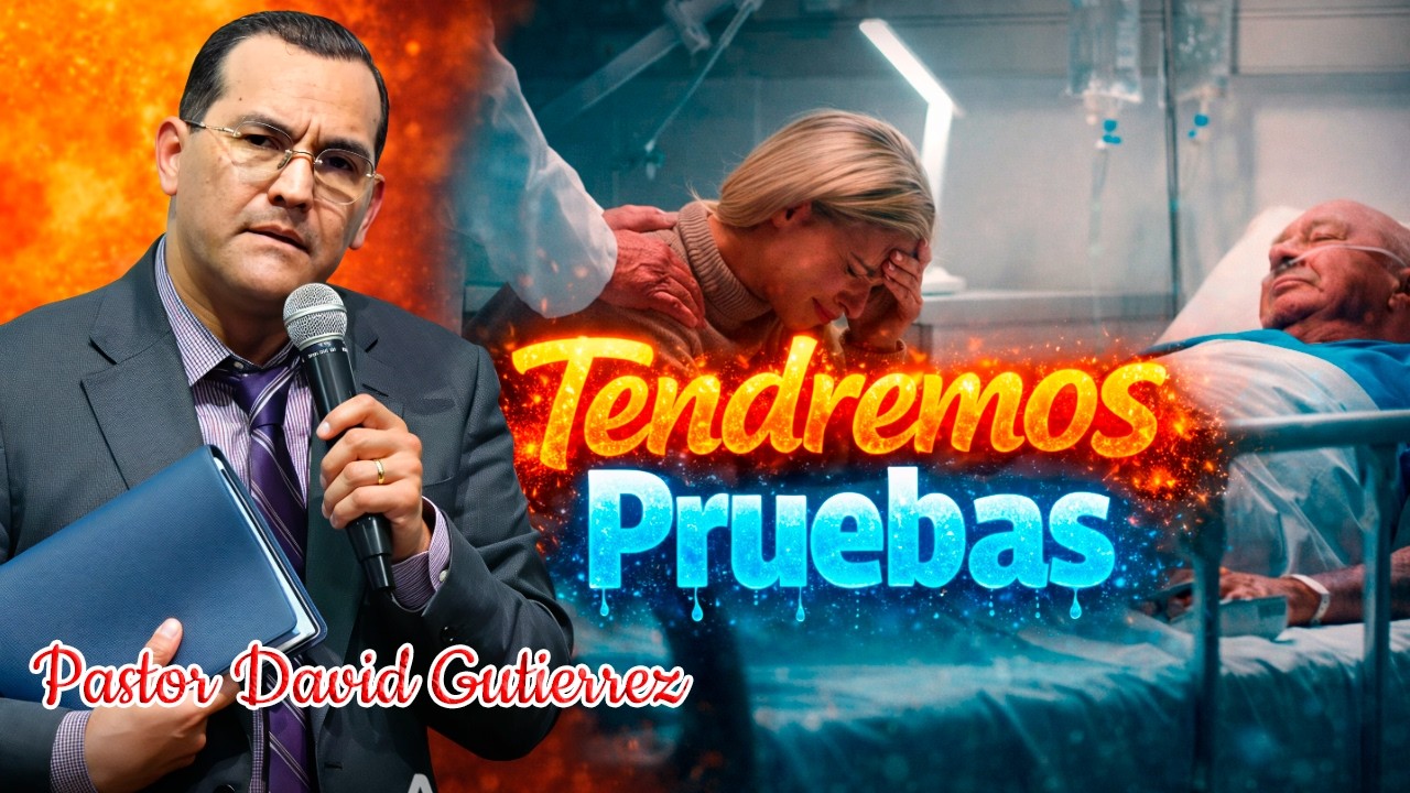 Tendremos pruebas Iglesia - Pastor David Gutierrez