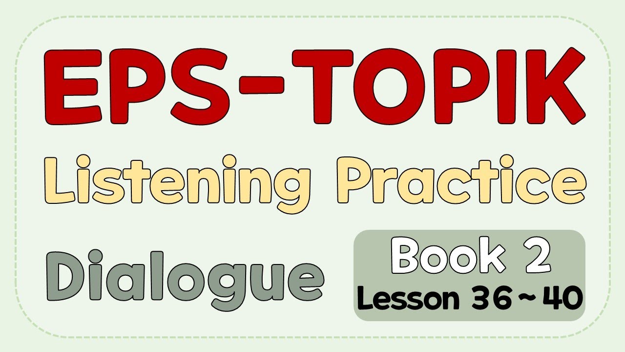 EPS-TOPIK Dialogue Listening (Book 2, Lesson 36-40)