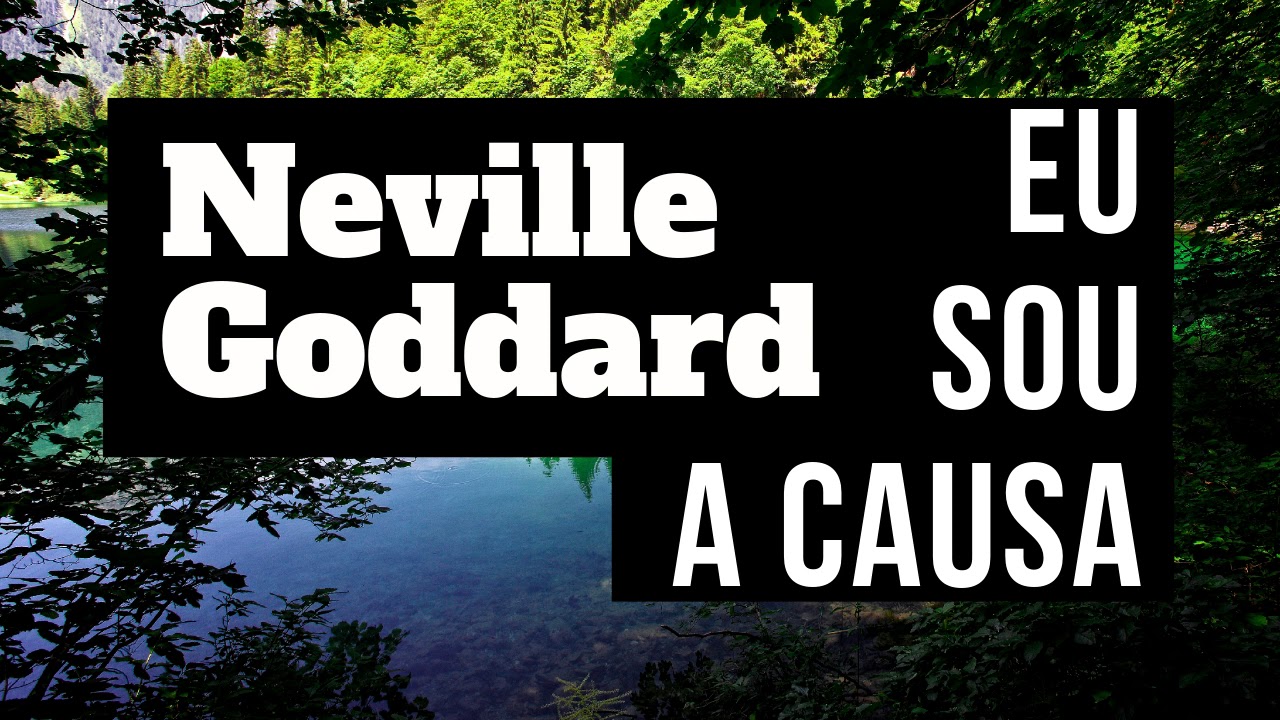 Eu Sou a Causa - Neville Goddard