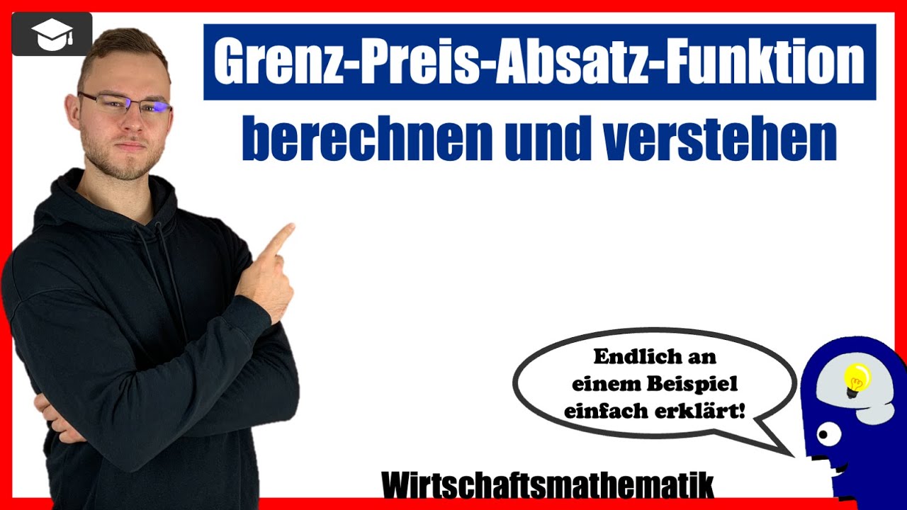 Grenz-Preis-Absatz-Funktion ermitteln und verstehen an einem Beispiel